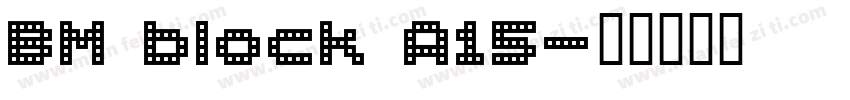 BM block A15字体转换
